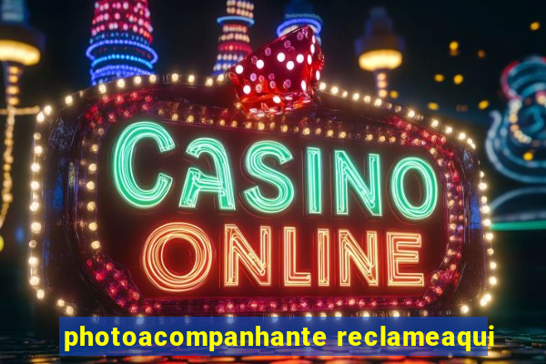 photoacompanhante reclameaqui